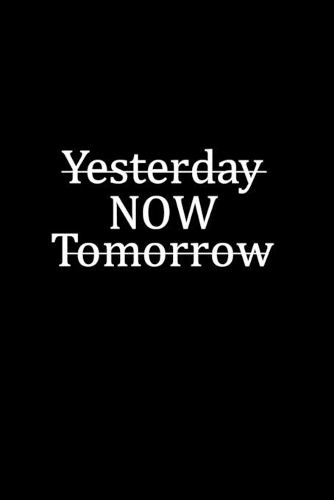 Yesterday Now Tomorrow