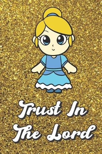 Trust In The Lord: Blonde Princess Girl On Gold Glitter Stars Effect Background, Lined Paper Note Book For Girls or Boys To Draw, Sketch & Crayon or Color (Kids Teens 