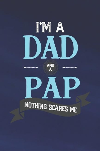 I'm A Dad And A Pap Nothing Scares Me