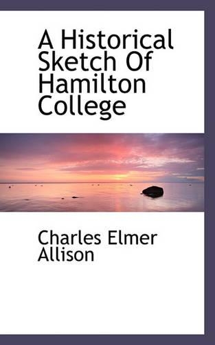 A Historical Sketch of Hamilton College: (English)