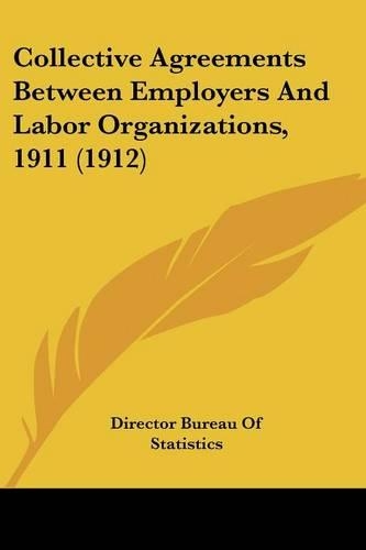 Collective Agreements Between Employers And Labor Organizations, 1911 (1912)