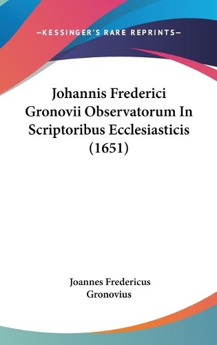 Johannis Frederici Gronovii Observatorum In Scriptoribus Ecclesiasticis (1651)