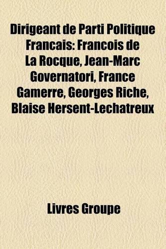 Dirigeant de Parti Politique Francais: Premier Secretaire Du Parti Socialiste (France), President de L'Union Pour La Democratie Francaise(French)