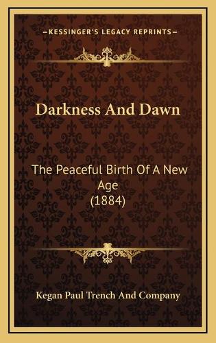 Darkness And Dawn: The Peaceful Birth Of A New Age (1884)