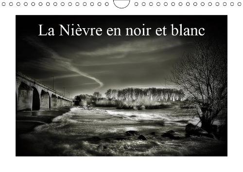 La Nièvre en noir et blanc 2019: Petite promenade monochrome nivernaise(Calvendo Places)