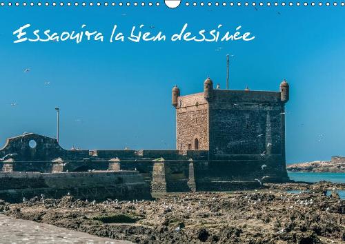 Essaouira la bien dessinée 2019: Ancienne Mogador(Calvendo Places)