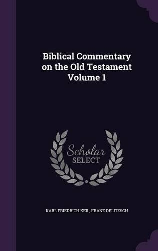Biblical Commentary on the Old Testament Volume 1
