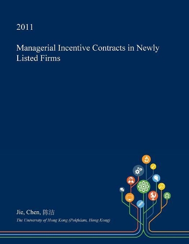 Managerial Incentive Contracts in Newly Listed Firms: (English)