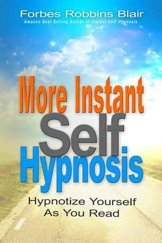 More Instant Self-Hypnosis: "Hypnotize Yourself As You Read"(English)