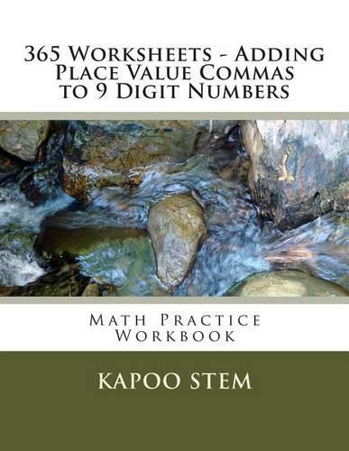 365 Worksheets - Adding Place Value Commas to 9 Digit Numbers: Math Practice Workbook(6 365 Days Math Placing Comma)