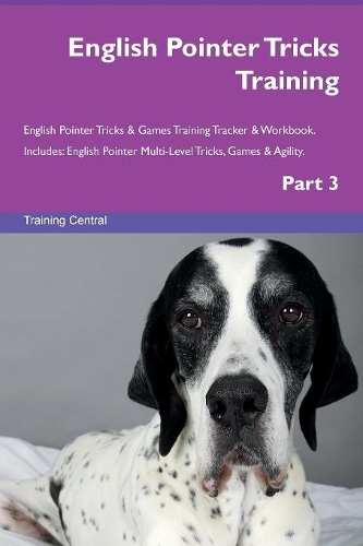 English Pointer Tricks Training English Pointer Tricks & Games Training Tracker & Workbook. Includes