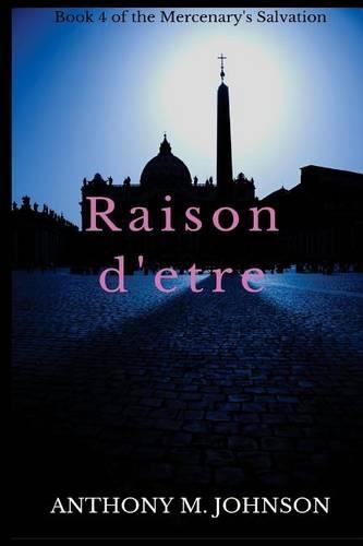 Raison d'etre: (4 The Mercenary's Salvation)