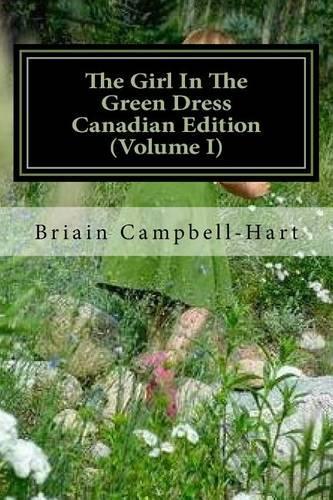 The Girl In The Green Dress Canadian Edition (Volume I): The Socio-Economic Poetry Of Briain Campbell-Hart(English)