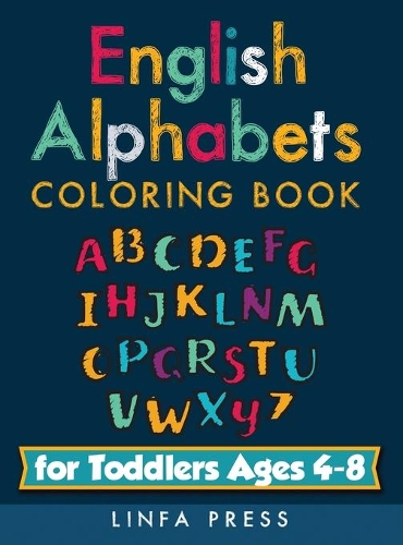 English Alphabets: Coloring Book for Toddlers Ages 4-8