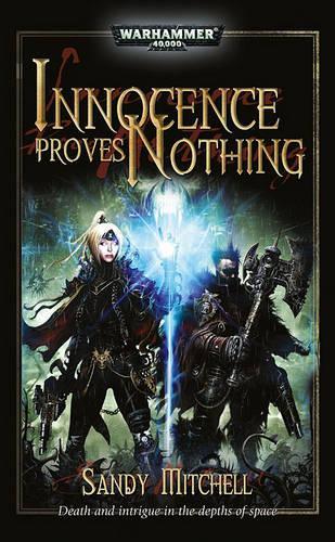 Innocence Proves Nothing: (Warhammer 40,000 Novels (Paperback))