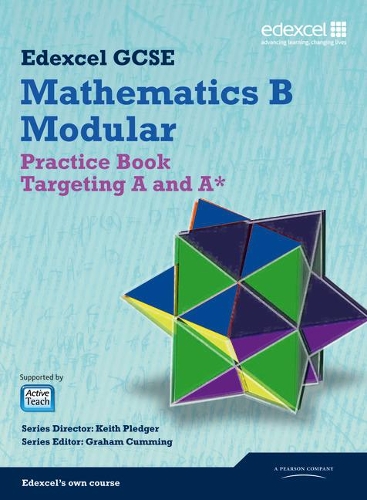 GCSE Mathematics Edexcel 2010: Spec B Practice Book Targeting A and A*: (GCSE Maths Edexcel 2010)