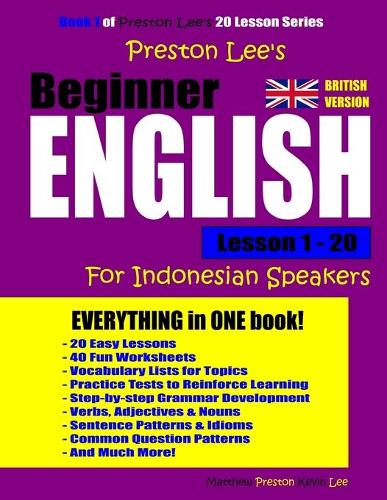 Preston Lee's Beginner English Lesson 1 - 20 For Indonesian Speakers (British): (Preston Lee's English for Indonesian Speakers (British Version))