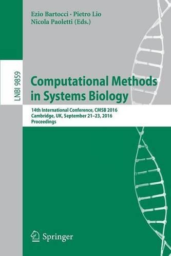 Computational Methods in Systems Biology: 14th International Conference, CMSB 2016, Cambridge, UK, September 21-23, 2016, Proceedings(9859 Lecture Notes in Computer Science)