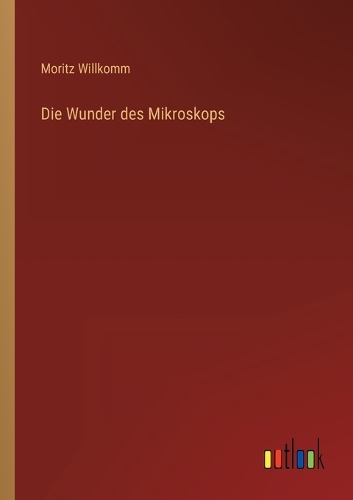 Die Wunder des Mikroskops