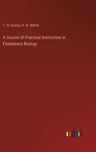 A Course of Practical Instruction in Elementary Biology
