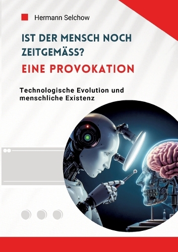 Ist der Mensch noch zeitgemäß? Eine Provokation