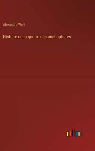 Histoire de la guerre des anabaptistes