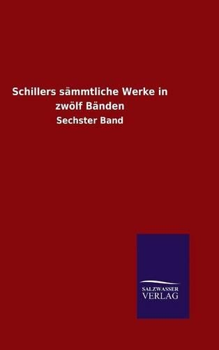 Schillers sämmtliche Werke in zwölf Bänden