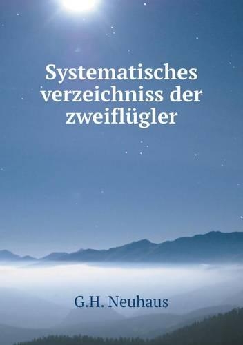Systematisches verzeichniss der zweiflügler: (German)