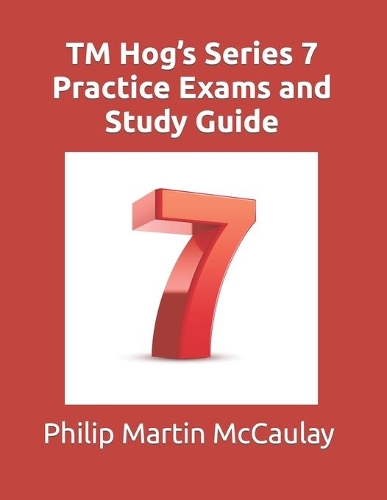 TM Hog's Series 7 Practice Exams and Study Guide: (Series 7 Practice Exams and Study Guides)