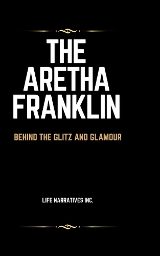 Aretha Franklin: Behind the Glitz and Glamour
