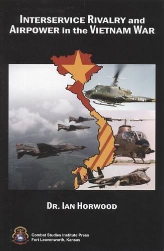 Interservice Rivalry and Airpower in the Vietnam War