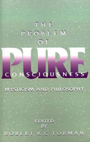 Problem of Pure Consciousness: Mysticism and Philosophy(English)