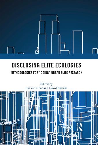 Disclosing Elite Ecologies: Methodologies for Doing Urban Elite Research