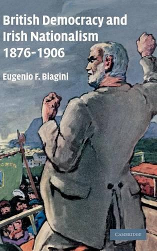 British Democracy and Irish Nationalism 1876-1906: (English)