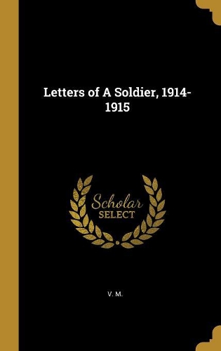Letters of A Soldier, 1914-1915