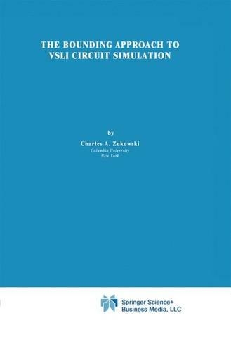 The Bounding Approach to VLSI Circuit Simulation: (17 The Springer International Series in Engineering and Computer Science)
