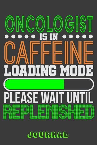 Oncologist Is in Caffeine Loading Mode Please Wait Until Replenished Journal