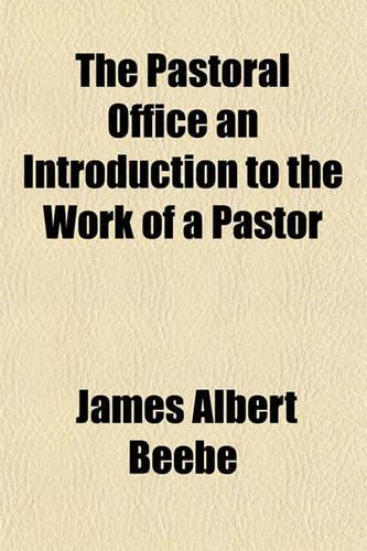 The Pastoral Office an Introduction to the Work of a Pastor: (English)