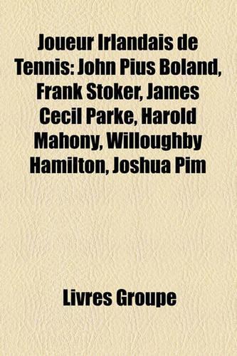 Joueur Irlandais de Tennis: John Pius Boland, Frank Stoker, James Cecil Parke, Harold Mahony, Willoughby Hamilton, Joshua Pim(French)