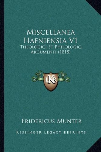 Miscellanea Hafniensia V1: Theologici Et Philologici Argumenti (1818)(Latin)