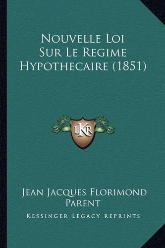 Nouvelle Loi Sur Le Regime Hypothecaire (1851)