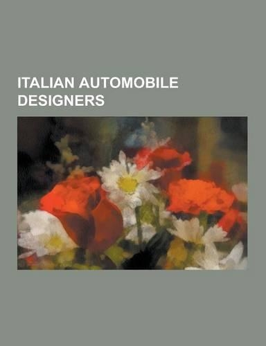 Italian Automobile Designers: Bertone, Coachbuilders of Italy, Italdesign Vehicles, Pininfarina, MG MGB, Peugeot 205, Ferrari Testarossa, Nash-Heale