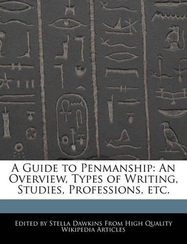 A Guide to Penmanship: An Overview, Types of Writing, Studies, Professions, Etc.(English)