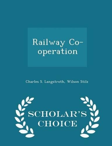 Railway Co-Operation - Scholar's Choice Edition: (English)