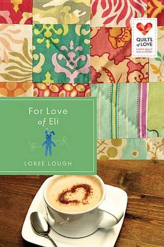 For Love of Eli: Quilts of Love Series(Quilts of Love)