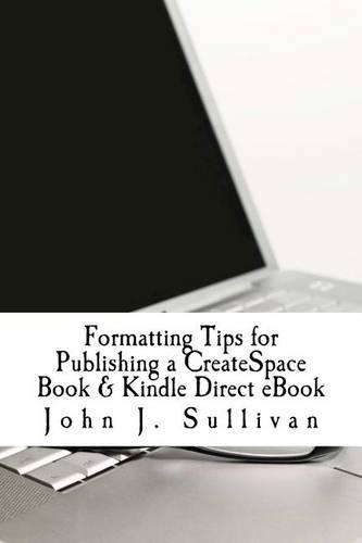 Formatting Tips for Publishing a CreateSpace Book & Kindle Direct eBook: (English)