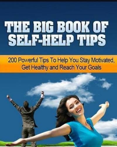 The Big Book of Self-Help Tips: 200 Powerful Tips to Help You Stay Motivated(English)