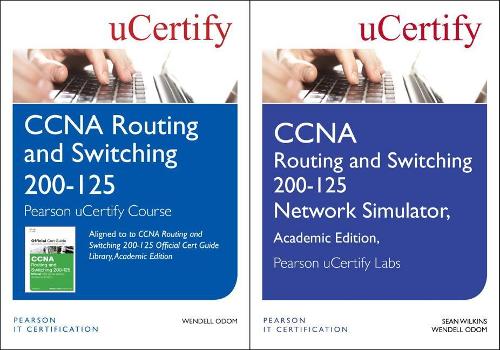 CCNA Routing and Switching 200-125 Pearson Ucertify Course and Network Simulator Academic Edition Bundle: (Official Cert Guide)