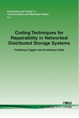 Coding Techniques for Repairability in Networked Distributed Storage Systems: (31 Foundations and Trends® in Communications and Information Theory)