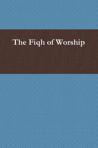 The Fiqh of Worship
